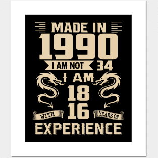 Dragon Made In 1990 I Am Not 34 I Am 18 With 16 Years Of Experience Posters and Art